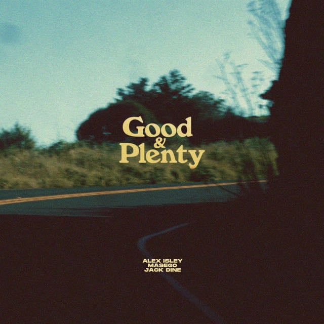 Good & Plenty - Song · Alex Isley, Masego, Jack Dine