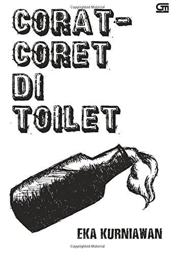 Corat-coret di Toilet (Indonesian Edition) - Eka Kurniawan · 2016