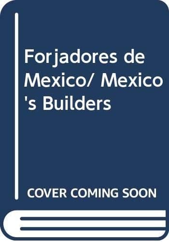 Forjadores de Mexico/ Mexico''s Builders (Spanish Edition) - Equipo Editorial · 2004