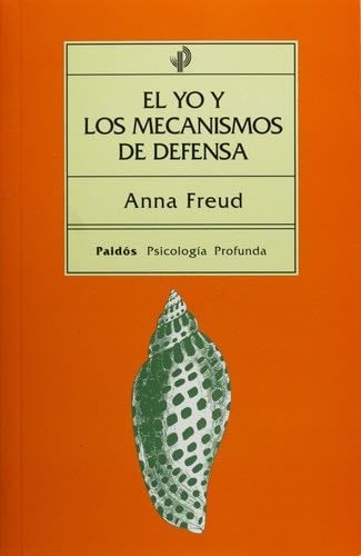 El yo y los mecanismos de defensa (Spanish Edition) - Anna Freud · 2009