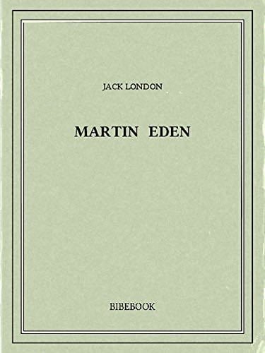 Martin Eden - Jack London