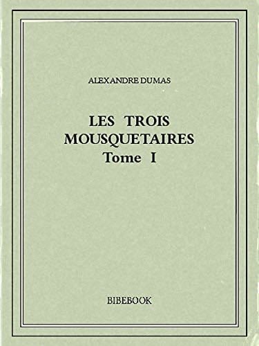 Les trois mousquetaires - Alexandre Dumas