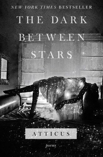 The Dark Between Stars: Poems - Atticus · 2018
