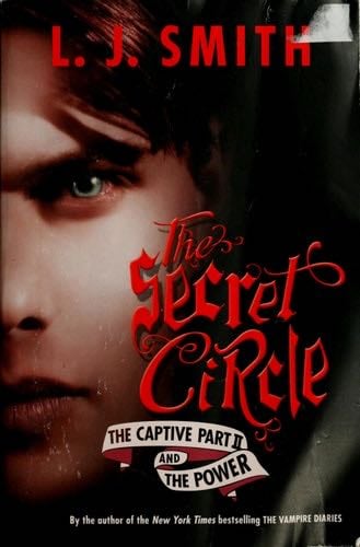 The Secret Circle: The Captive Part II and The Power - L. J. Smith · 2012
