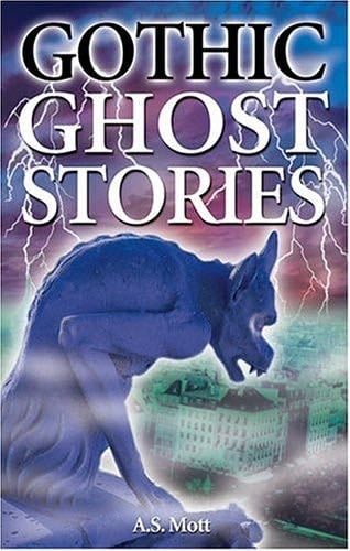 Gothic Ghost Stories - A. S. Mott · 2004