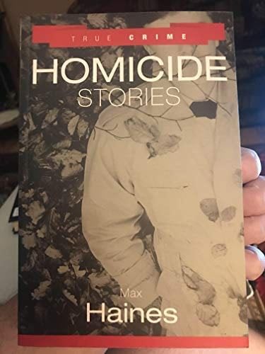 Homicide Stories - Max Haines · 2006