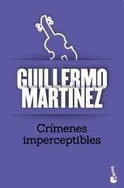 Crímenes Imperceptibles - Guillermo Martínez · 2013