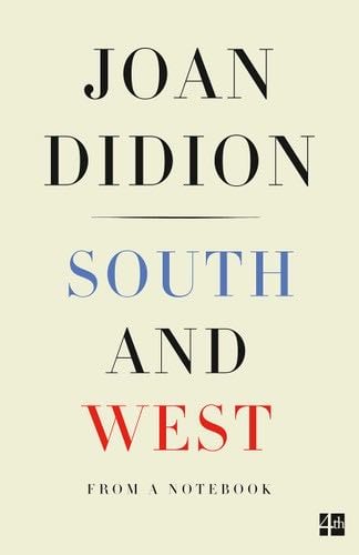 South and West - Joan Didion · 2017