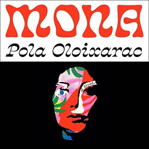 Mona - Pola Oloixarac · 2021