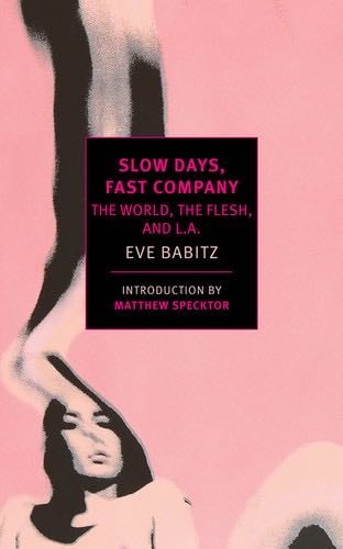 Slow Days, Fast Company - Eve Babitz · 2016