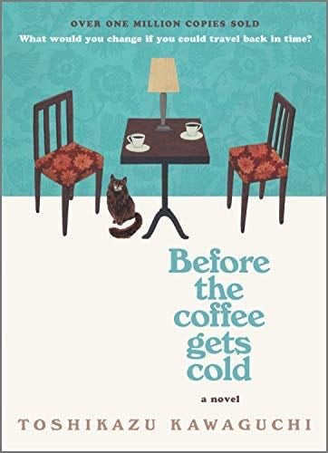 Before the Coffee Gets Cold - Toshikazu Kawaguchi · 2020
