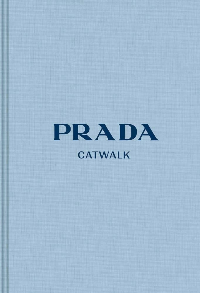 Prada: The Complete Collections (Catwalk) - · 2019