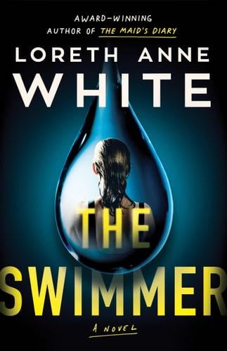 The Swimmer: A Novel - Loreth Anne White · 2024