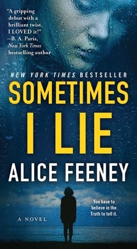 Sometimes I Lie: A Novel - Alice Feeney · 2018