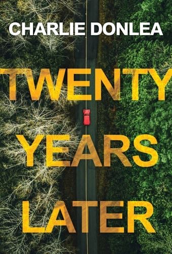 Twenty Years Later: A Riveting New Thriller - Charlie Donlea · 2021