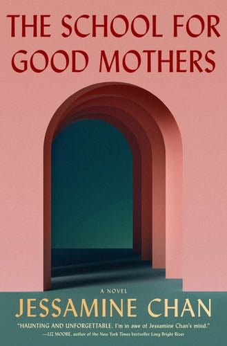 The School for Good Mothers: A Novel - Jessamine Chan · 2022