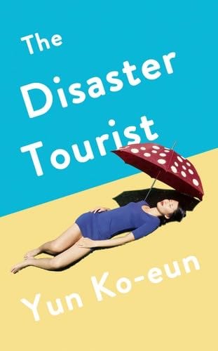 Disaster Tourist - Yun Ko-Eun · 2020