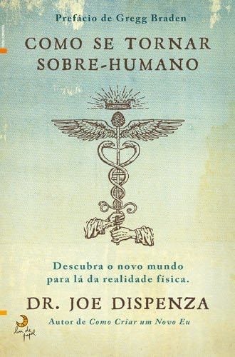 Como Se Tornar Sobre-humano (Portuguese Edition) - Joe Dispenza · 2021
