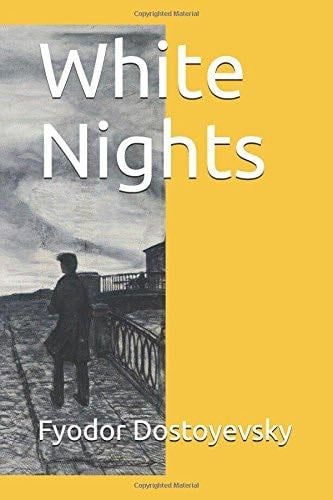 White Nights: Fyodor Dostoyevsky - Fyodor Dostoyevsky · 2017