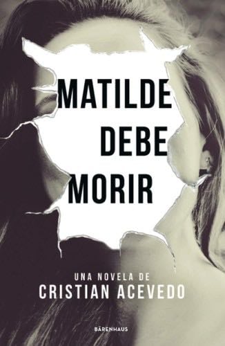 Matilde debe morir - Cristian Acevedo · 2016