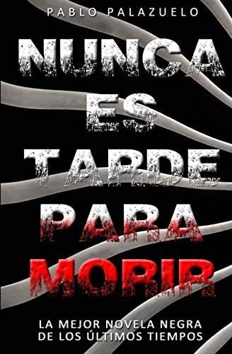 Nunca es tarde para morir - Pablo Palazuelo · 2015