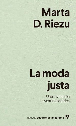 La moda justa: Una invitación a vestir con ética (Spanish Edition) - Marta D. Riezu · 2022