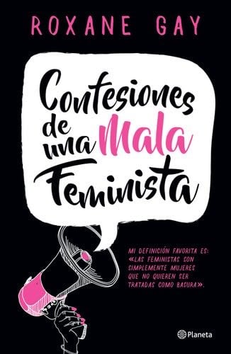 Confesiones de una Mala Feminista = Bad Feminist - Gay, Roxane Gay · 2017