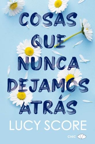 Cosas que nunca dejamos atrás (Spanish Edition) - Lucy Score · 2022