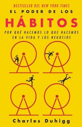 El poder de los hábitos (Spanish Edition) - Charles Duhigg · 2019