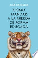 Cómo mandar a la mierda de forma educada - Alba Cardalda · 2023