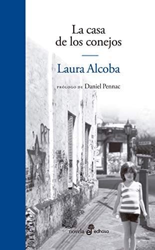 La casa de los conejos - Laura Alcoba · 2014