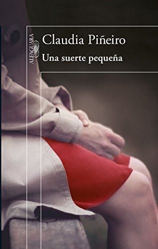 Una suerte pequeña - Claudia Piñeiro · 2015