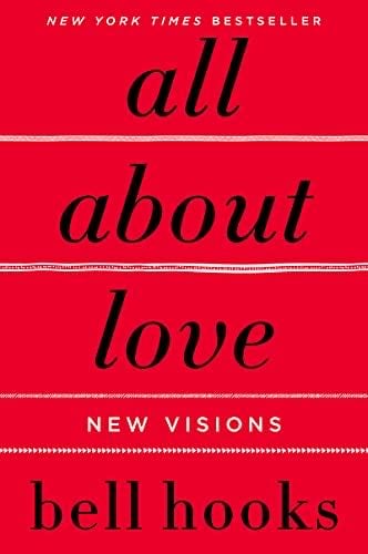 All About Love: New Visions - bell hooks · 2018