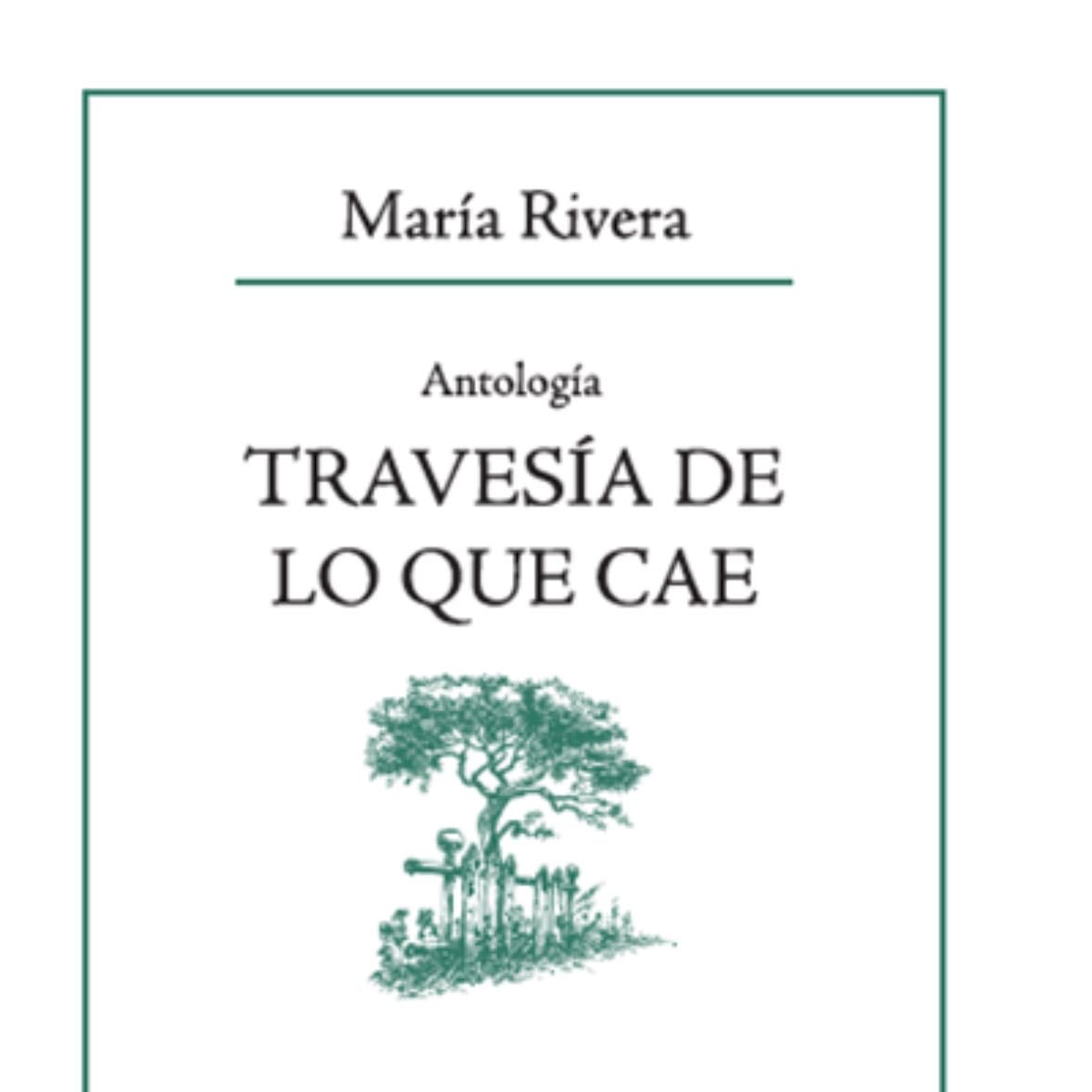 Travesía de lo que cae - María Rivera - 2021