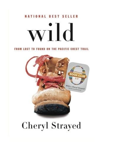 Wild: From Lost to Found on the Pacific Crest Trail - Cheryl Strayed · 2012