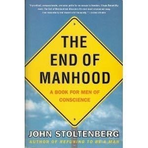 The end of Manhood - John Stoltenberg · 1994