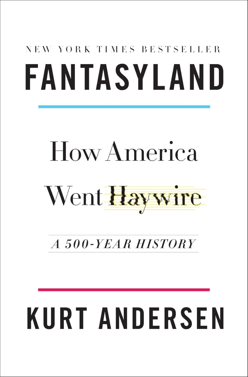 fantasyland: how America went haywire - Kurt Andersen