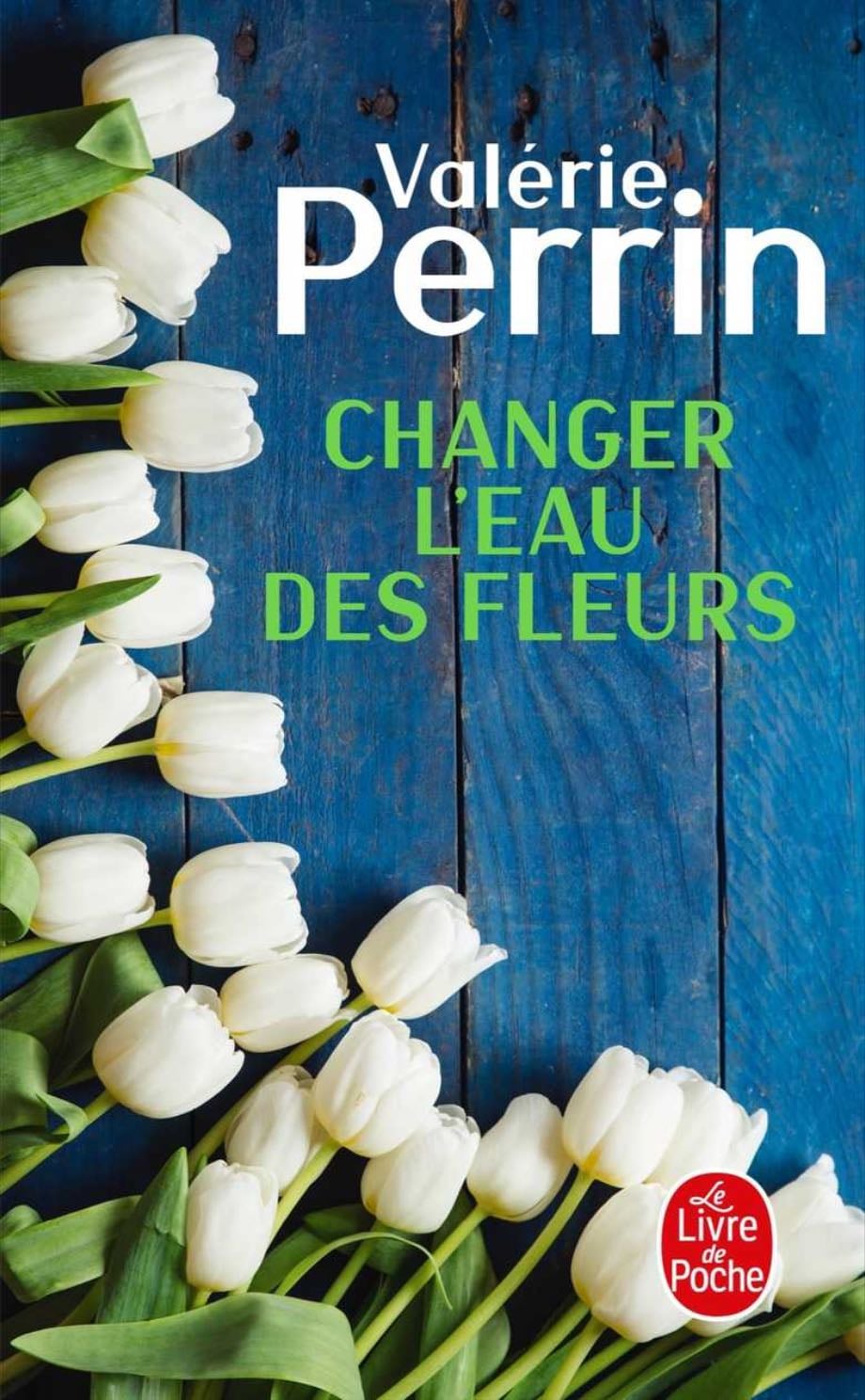 Changer l’eau des fleur - Valérie Perrin