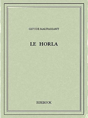 Le Horla (French Edition) - Guy De Maupassant · 2015