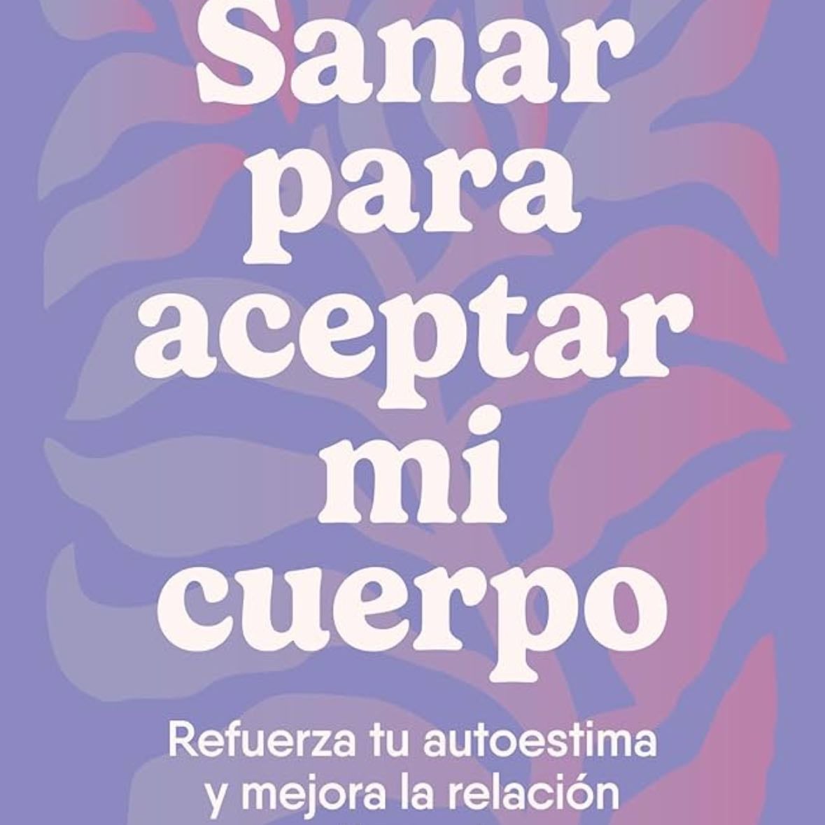 Sanar para aceptar mi cuerpo