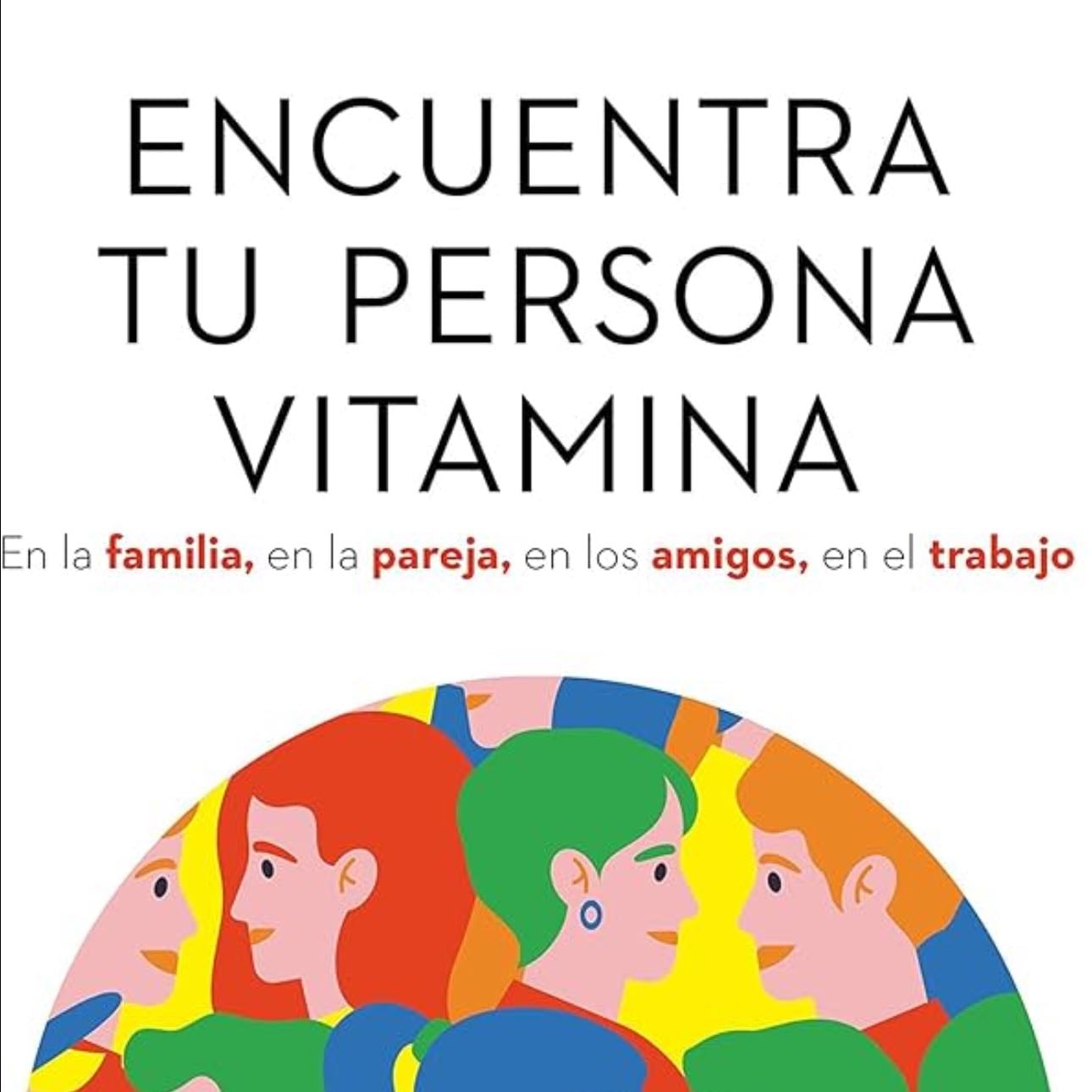 Encuentra tu persona vitamina - Marian Rojas Estapé · 2021