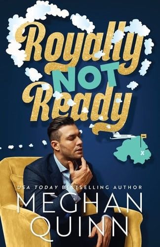 Royally Not Ready (Not Really Royal) - Meghan Quinn · 2022