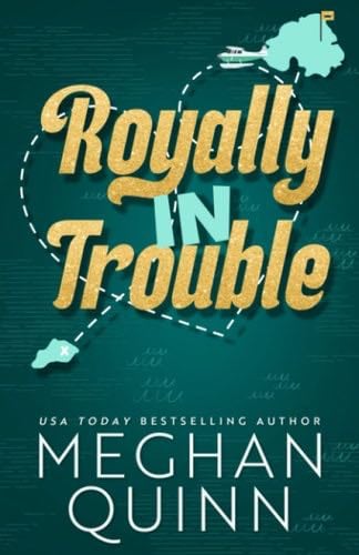 Royally In Trouble (Not Really Royal) - Meghan Quinn · 2023