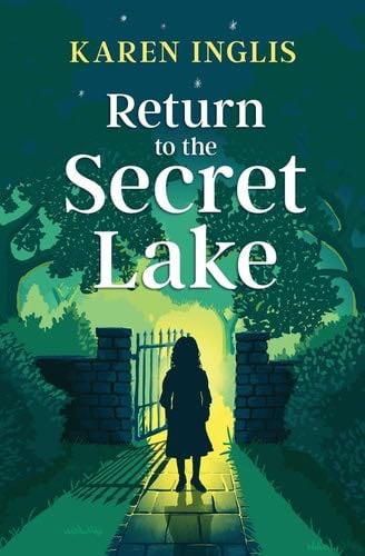 Return to the Secret Lake: A children's mystery adventure - Karen Inglis · 2022