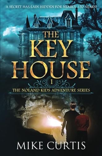 The Key House (The Noland Kids Adventure Series) - Mike Curtis · 2022