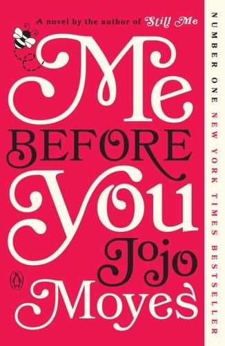 Me Before You: A Novel (Me Before You Trilogy Book 1) - Jojo Moyes · 2012