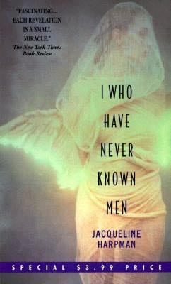 I Who Have Never Known Men - Jacqueline Harpman, Ros Schwartz · 1998