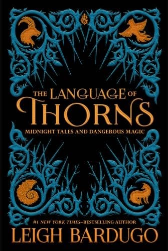 The Language of Thorns: Midnight Tales and Dangerous Magic - Leigh Bardugo · 2017