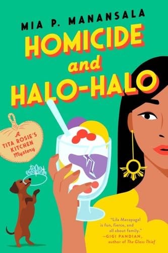 Homicide and Halo-Halo (A Tita Rosie''s Kitchen Mystery Book 2) - Mia P. Manansala · 2022