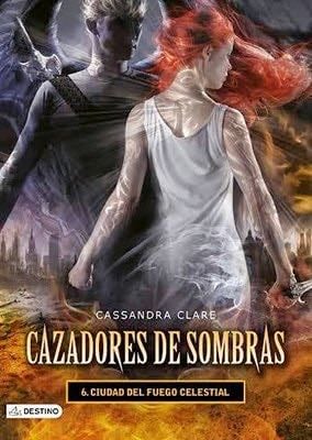 Ciudad de fuego celestial - Cassandra Clare · Cazadores de sombras, los instrumentos mortales